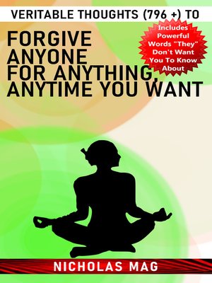 cover image of Veritable Thoughts (796 +) to Forgive Anyone for Anything, Anytime You Want